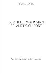 Der helle Wahnsinn pflanzt sich fort - Regina Dotzki - ebook