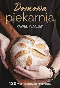 Domowa piekarnia - Płaczek Paweł - ebook + książka