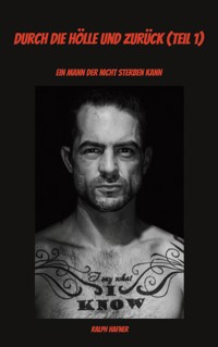 Durch die Hölle und zurück (Teil 1) - Ralph Häfner - ebook