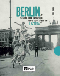 Berlin. Szalone lata dwudzieste, nocne życie i sztuka - Iwona Luba - książka