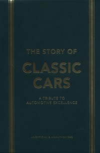 The Story of Classic Cars - Tomalin Peter, Codling Stuart, Smith Luke - książka