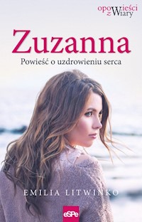 Zuzanna. Powieść o uzdrowieniu serca - Litwinko Emilia - ebook