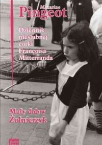 Dziennik córki Francois Mitterranda. Mały dobry żołnierzyk - Mazarine Pingeot - ebook