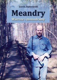 Meandry Wiersze i monodramy - Dąbrowski Jarek - książka