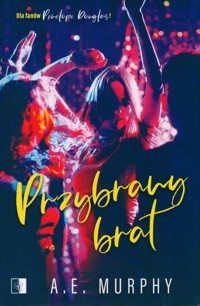 Przybrany brat - A.E. Murphy - ebook + audiobook + książka