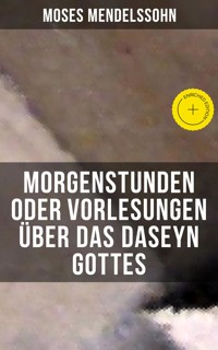 Morgenstunden oder Vorlesungen über das Daseyn Gottes - Moses Mendelssohn - ebook