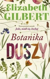 Botanika duszy - Elizabeth Gilbert - książka