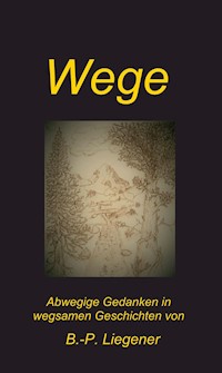 Wege - Bernd-Peter Liegener - ebook