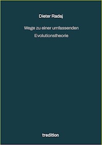Wege zu einer umfassenden Evolutionstheorie - Dieter Radaj - ebook