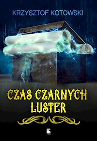 Czas czarnych luster - Kotowski Krzysztof - ebook + audiobook + książka