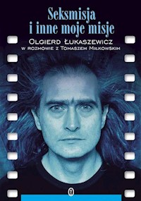 Seksmisja i inne moje misje - Olgierd Łukaszewicz - ebook + książka