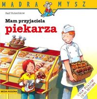 Mam przyjaciela piekarza Mądra mysz - Butschkow Ralf - książka