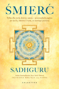 Śmierć. Tylko dla tych, którzy umrą - przewodnik jogina po życiu, śmierci i tym, co nastąpi później - Sadhguru Jaggi Vasudev - ebook + książka