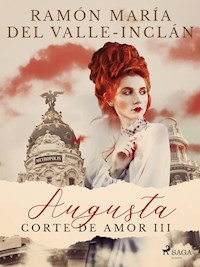 Augusta (Corte de amor III) - Ramón María del Valle-Inclán - ebook