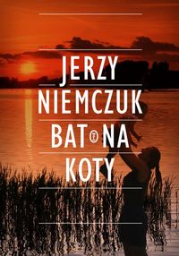 Bat na koty - Jerzy Niemczuk - ebook + książka