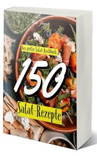 Das große Salat Kochbuch: 150 Salat Rezepte - Mia Jäger - ebook