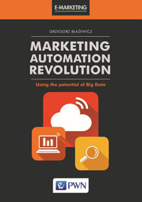 MARKETING AUTOMATION REVOLUTION Using the potential of Big Data - Grzegorz Błażewicz - książka