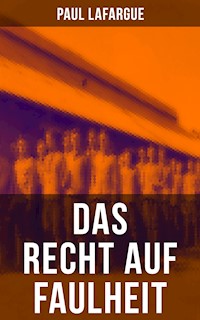 Das Recht auf Faulheit - Paul Lafargue - ebook