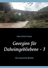 Georgien für Daheimgebliebene - 3 - Hans-Ulrich Trosien - ebook