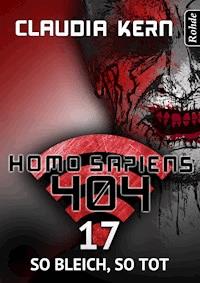 Homo Sapiens 404 Band 17: So bleich, so tot - Claudia Kern - ebook