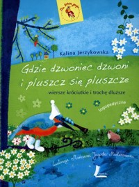 Gdzie dzwoniec dzwoni i pluszcz się pluszcze - Kalina Jerzykowska - książka