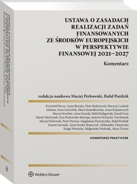 Ustawa o zasadach realizacji zadań finansowanych ze środków europejskich w perspektywie finansowej 2021-27. Komentarz -  - książka
