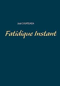 Fatidique Instant - José Casatejada - ebook