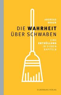 Die Wahrheit über Schwaben - Braun Andreas - ebook