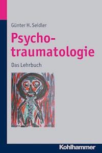 Psychotraumatologie - Günter H Seidler - ebook