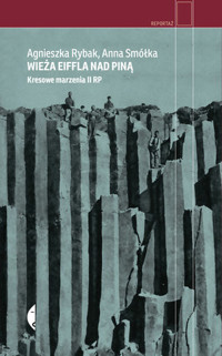 Wieża Eiffla nad Piną. Kresowe marzenia II RP - Agnieszka Rybak, Anna Smółka - książka