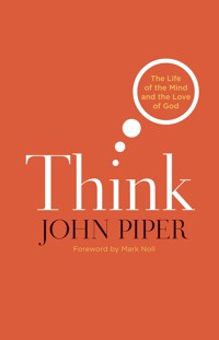 Think (Foreword by Mark Noll) - Piper John - ebook