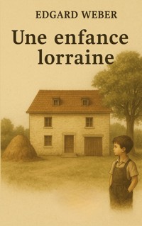 Une enfance lorraine - Edgard Weber - ebook