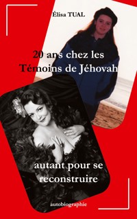 20 ans chez les Témoins de Jéhovah - Elisa Tual - ebook
