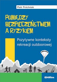 Pomiędzy bezpieczeństwem a ryzykiem - Próchniak Piotr - książka
