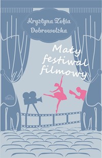 Mały Festiwal Filmowy - Dobrowolska Krystyna Zofia - książka
