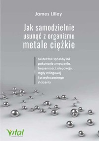 Jak samodzielnie usunąć z organizmu metale ciężkie - James Lilley - ebook + książka