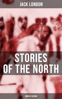 Jack London's Stories of the North - Complete Edition - Jack London - ebook