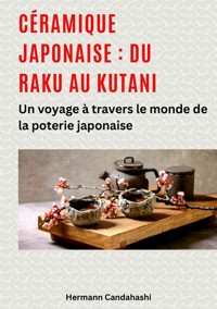 Céramique japonaise : du Raku au Kutani - Hermann Candahashi - ebook
