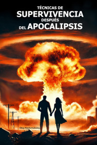 Técnicas De Supervivencia Después Del Apocalipsis. - Oleg Nashchubskiy - ebook
