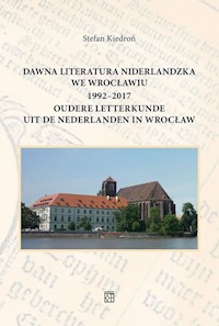 Dawna literatura niderlandzka we Wrocławiu 1992-2017 - Kiedroń Stefan - książka