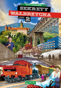 Sekrety Wałbrzycha. Część 2 - Artur Szałkowski - książka