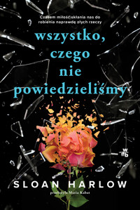 Wszystko, czego nie powiedzieliśmy - Sloan Harlow - książka