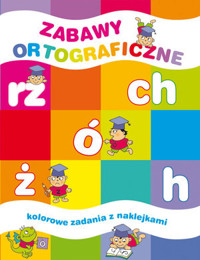 Zabawy ortograficzne. Kolorowe zadania z naklejkami - Elżbieta Lekan, Joanna Myjak (ilustr.) - książka