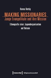 Making Missionaries - Junge Evangelikale und ihre Mission - Hanna Rettig - ebook