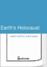 Earth's Holocaust - Nathaniel Hawthorne - darmowy ebook