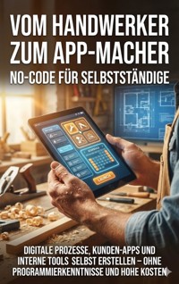 Vom Handwerker zum App-Macher: No-Code für Selbstständige - Sabine Böhm - ebook