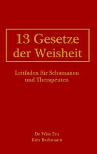 13 Gesetze der Weisheit - Kim Barkmann - ebook