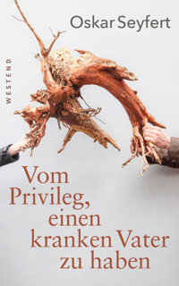 Vom Privileg, einen kranken Vater zu haben - Oskar Seyfert - ebook