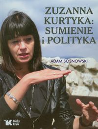 Zuzanna Kurtyka Sumienie i polityka - Sosnowski Adam - książka