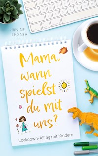 „Mama, wann spielst du mit uns?“ - Janine Legner - ebook